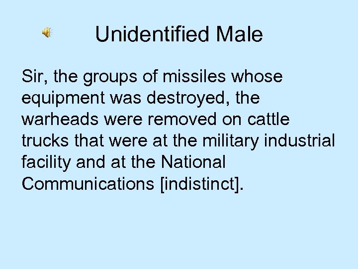 Unidentified Male Sir, the groups of missiles whose equipment was destroyed, the warheads were