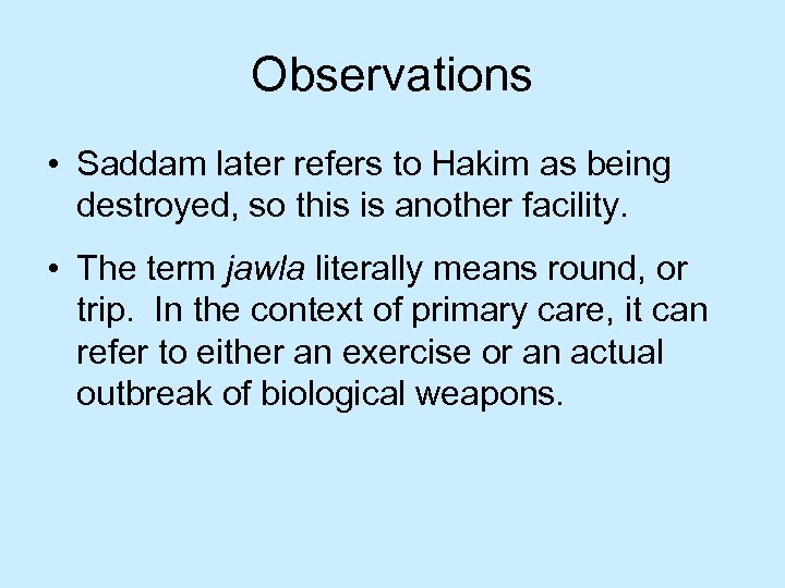 Observations • Saddam later refers to Hakim as being destroyed, so this is another