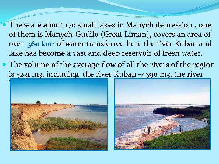  There about 170 small lakes in Manych depression , one of them is