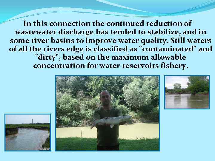 In this connection the continued reduction of wastewater discharge has tended to stabilize, and