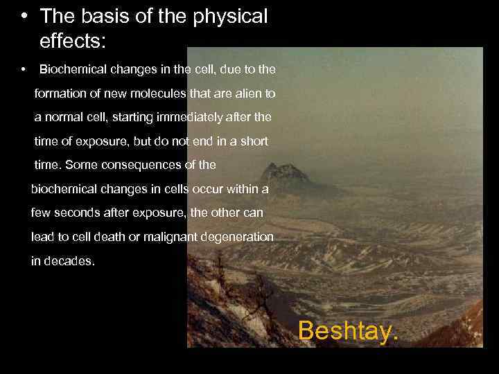  • The basis of the physical effects: • Biochemical changes in the cell,