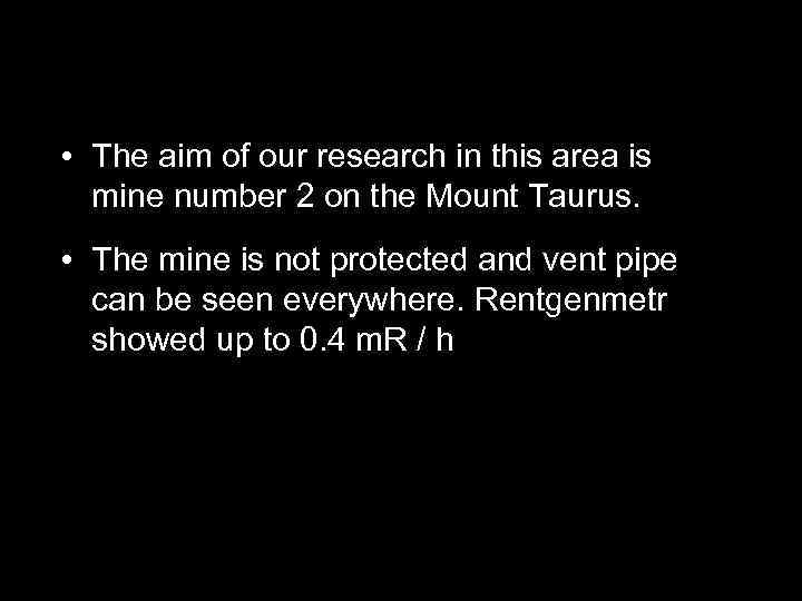  • The aim of our research in this area is mine number 2