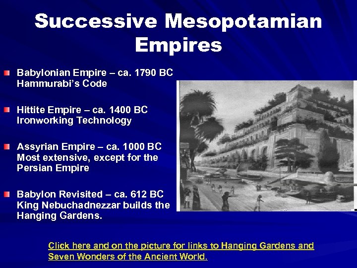 Successive Mesopotamian Empires Babylonian Empire – ca. 1790 BC Hammurabi’s Code Hittite Empire –