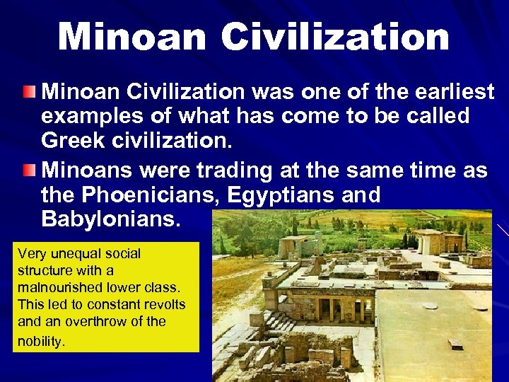 Minoan Civilization was one of the earliest examples of what has come to be