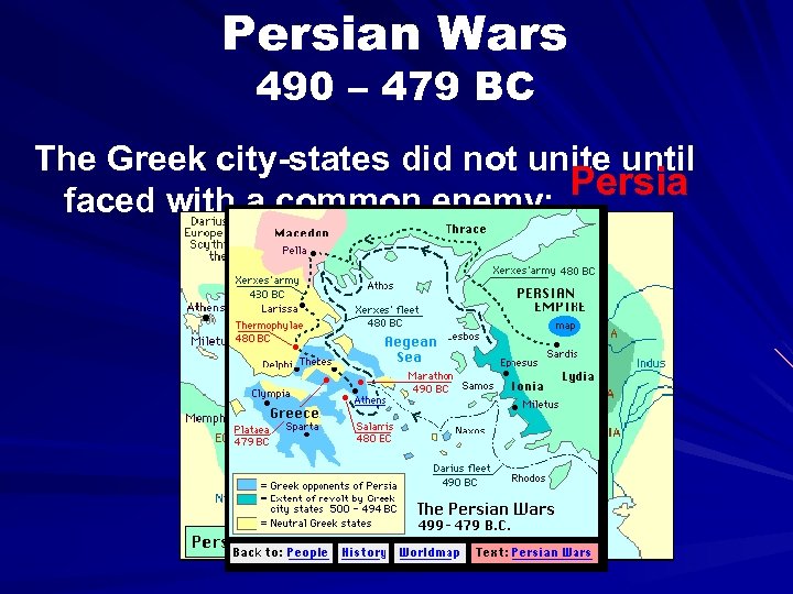 Persian Wars 490 – 479 BC The Greek city-states did not unite until Persia