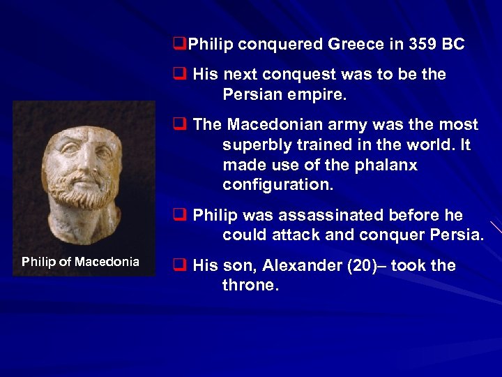 q. Philip conquered Greece in 359 BC q His next conquest was to be