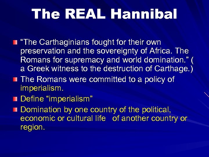 The REAL Hannibal “The Carthaginians fought for their own preservation and the sovereignty of