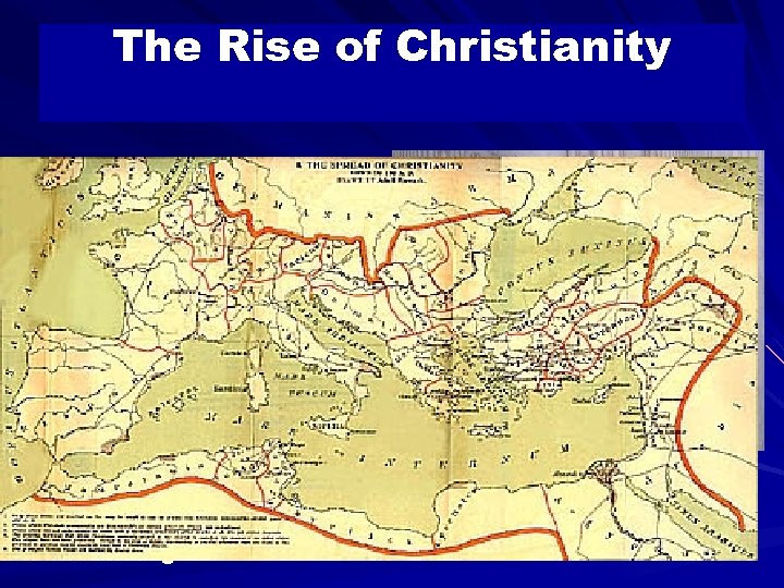 The Rise of Christianity Despite Roman persecution of the early Church, the Pax Romana