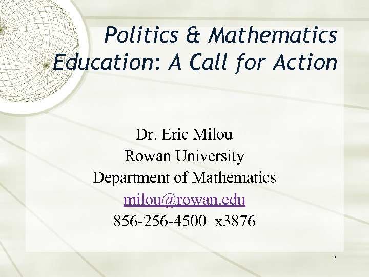 Politics & Mathematics Education: A Call for Action Dr. Eric Milou Rowan University Department