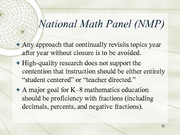 National Math Panel (NMP) Any approach that continually revisits topics year after year without