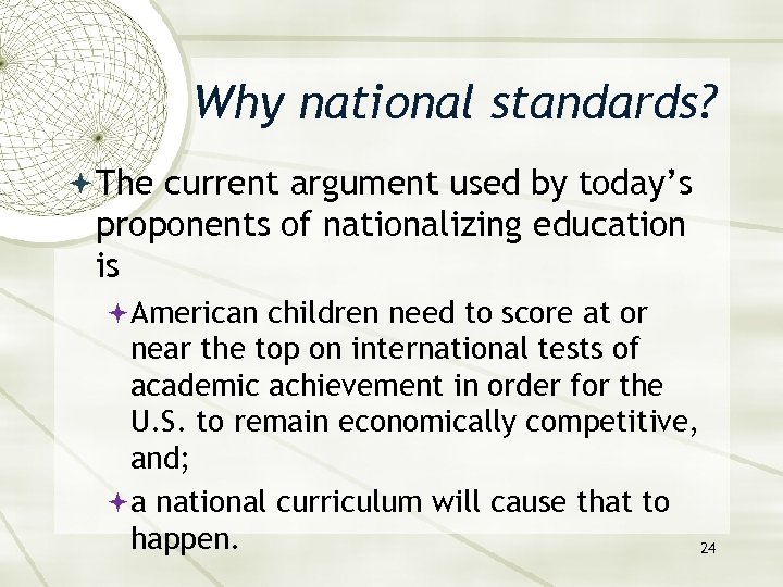 Why national standards? The current argument used by today’s proponents of nationalizing education is