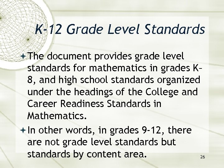 K-12 Grade Level Standards The document provides grade level standards for mathematics in grades