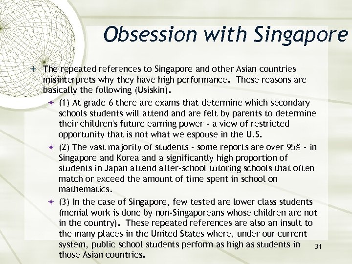 Obsession with Singapore The repeated references to Singapore and other Asian countries misinterprets why