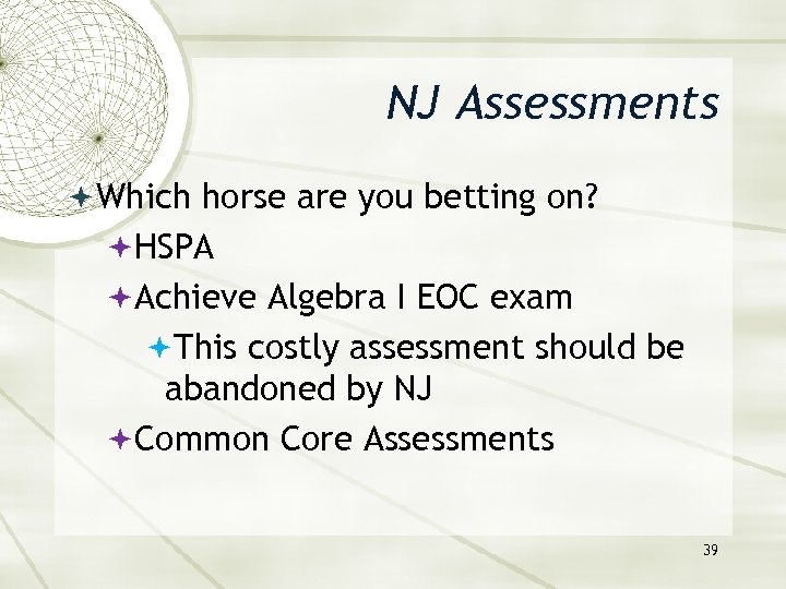 NJ Assessments Which horse are you betting on? HSPA Achieve Algebra I EOC exam