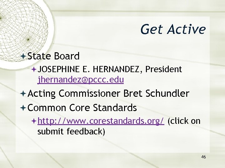 Get Active State Board JOSEPHINE E. HERNANDEZ, President jhernandez@pccc. edu Acting Commissioner Bret Schundler
