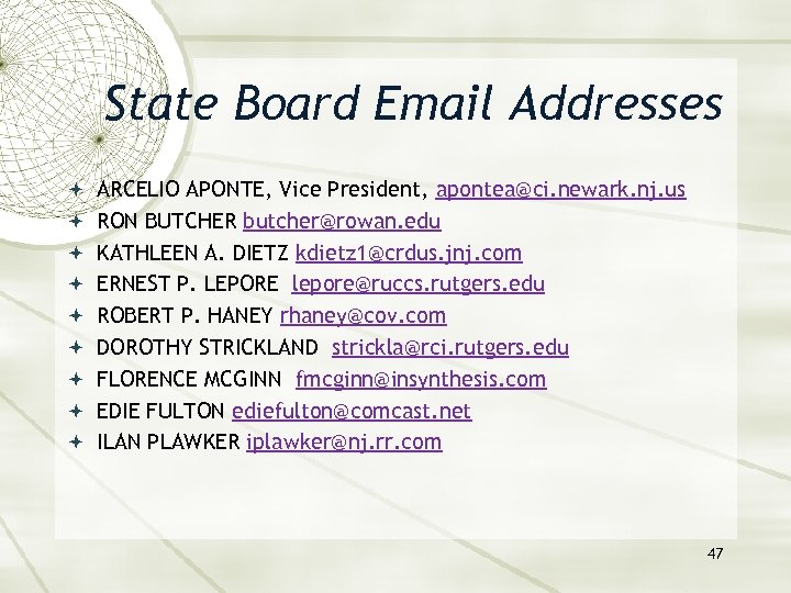 State Board Email Addresses ARCELIO APONTE, Vice President, apontea@ci. newark. nj. us RON BUTCHER