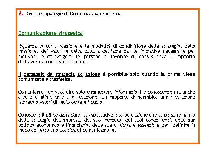 2. Diverse tipologie di Comunicazione interna Comunicazione strategica Riguarda la comunicazione e le modalità