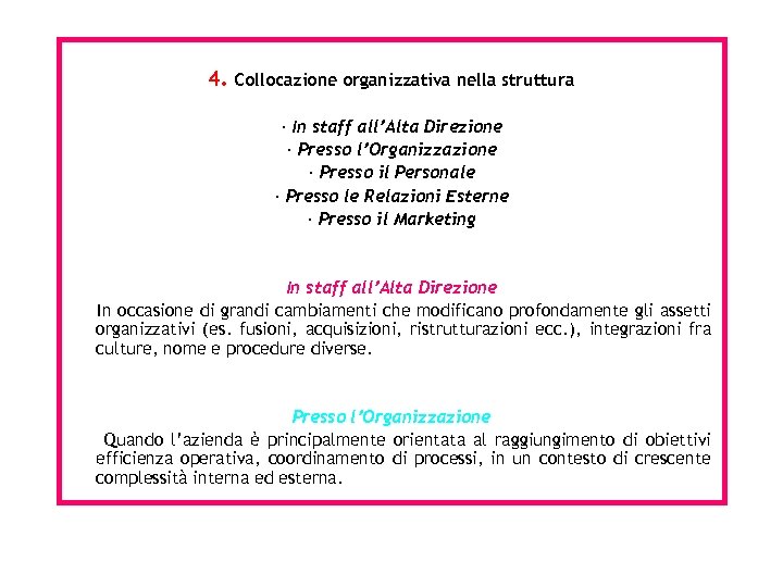 4. Collocazione organizzativa nella struttura · In staff all’Alta Direzione · Presso l’Organizzazione ·