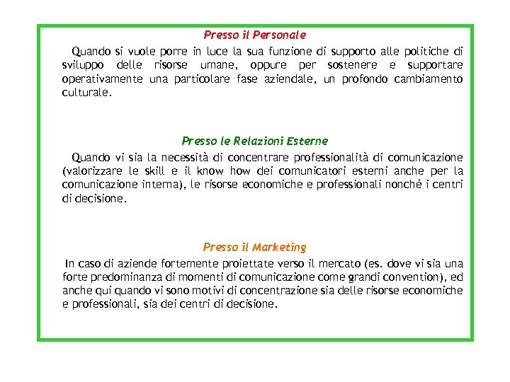 Presso il Personale Quando si vuole porre in luce la sua funzione di supporto