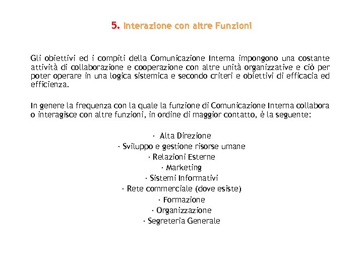 5. Interazione con altre Funzioni Gli obiettivi ed i compiti della Comunicazione Interna impongono