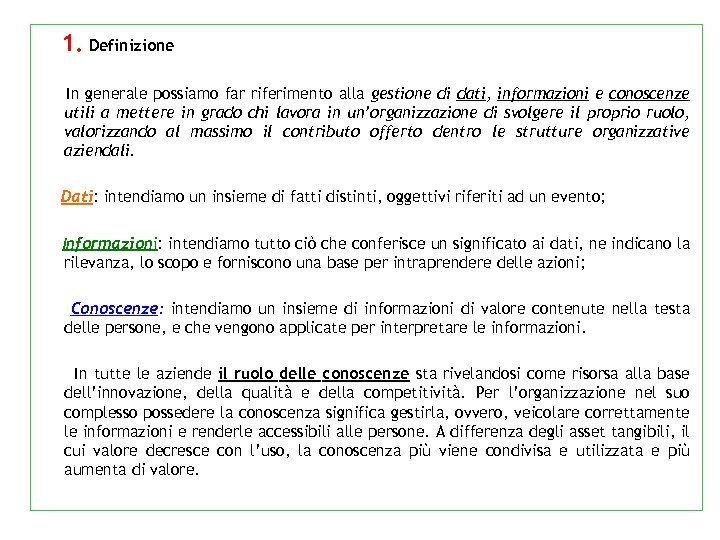 1. Definizione In generale possiamo far riferimento alla gestione di dati, informazioni e conoscenze