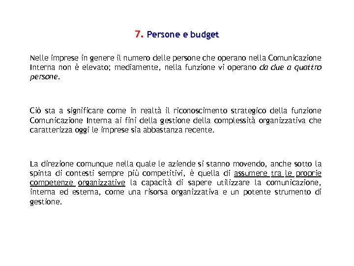 7. Persone e budget Nelle imprese in genere il numero delle persone che operano