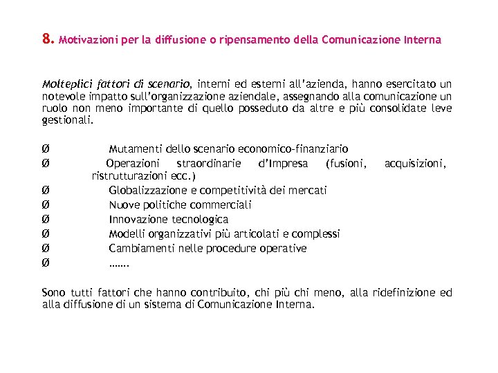 8. Motivazioni per la diffusione o ripensamento della Comunicazione Interna Molteplici fattori di scenario,