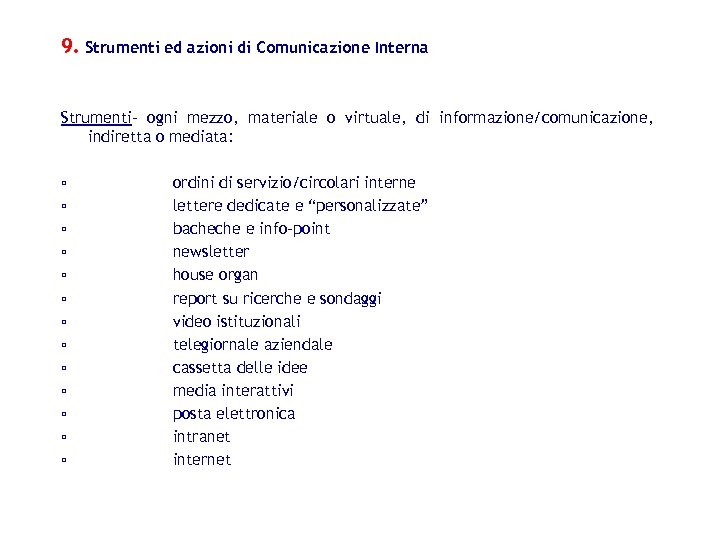 9. Strumenti ed azioni di Comunicazione Interna Strumenti- ogni mezzo, materiale o virtuale, di