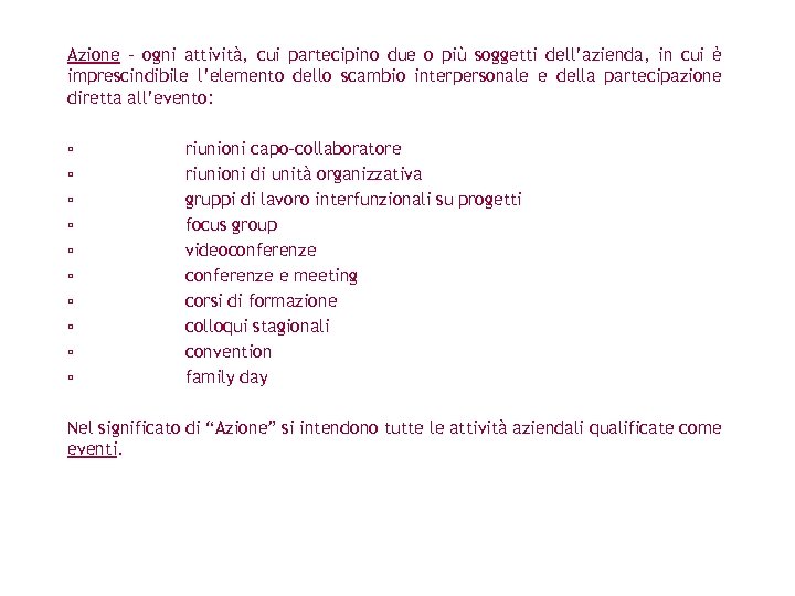 Azione - ogni attività, cui partecipino due o più soggetti dell’azienda, in cui è