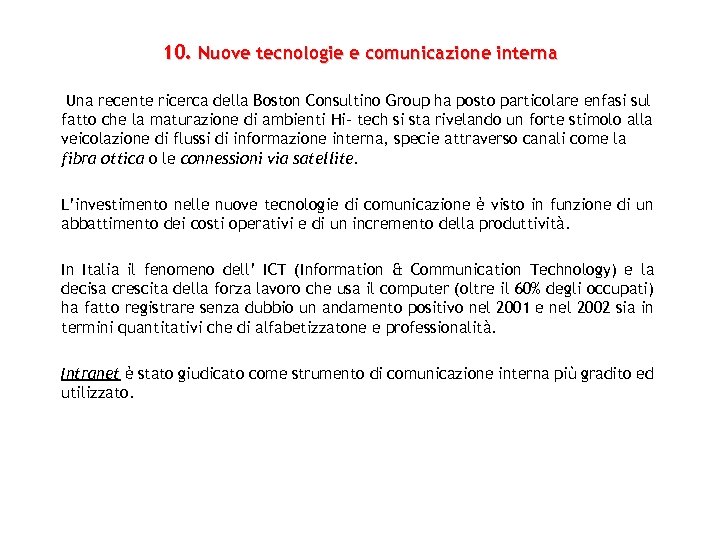 10. Nuove tecnologie e comunicazione interna Una recente ricerca della Boston Consultino Group ha