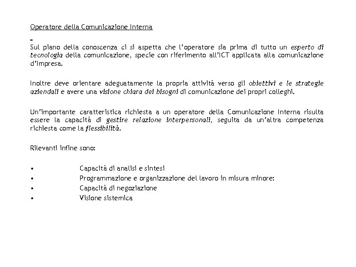 Operatore della Comunicazione Interna Sul piano della conoscenza ci si aspetta che l’operatore sia