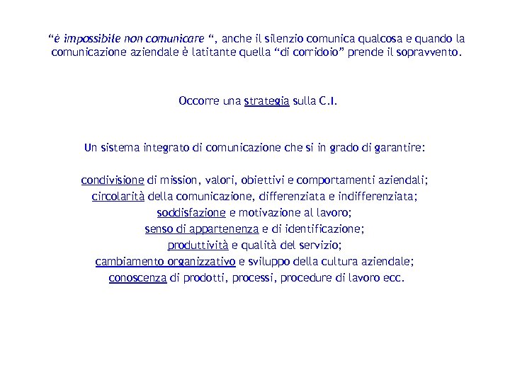 “è impossibile non comunicare “, anche il silenzio comunica qualcosa e quando la comunicazione