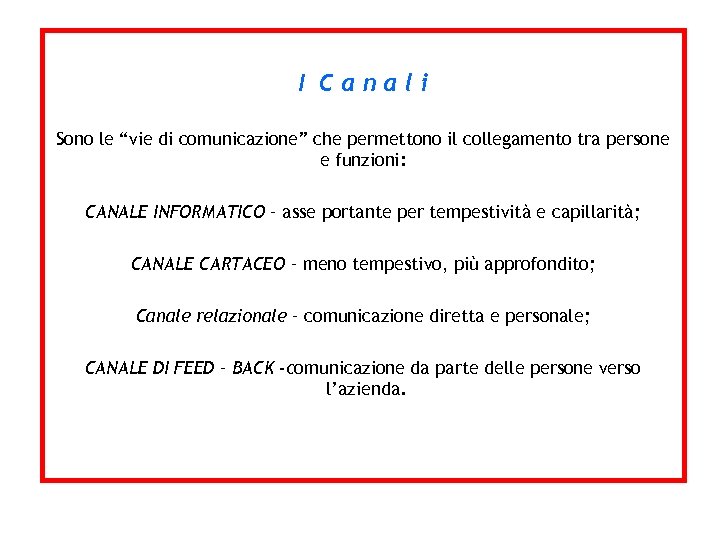 I Canali Sono le “vie di comunicazione” che permettono il collegamento tra persone e