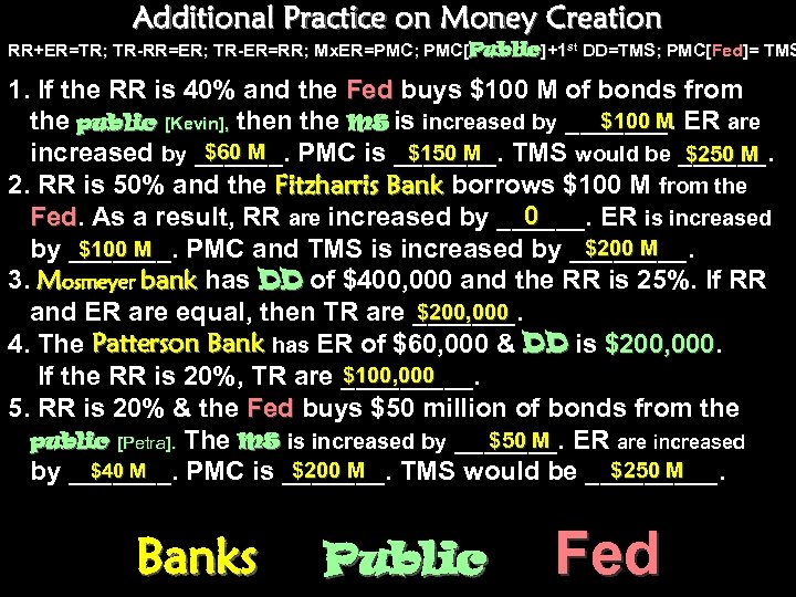 Additional Practice on Money Creation RR+ER=TR; TR-RR=ER; TR-ER=RR; Mx. ER=PMC; PMC[Public]+1 st DD=TMS; PMC[Fed]=