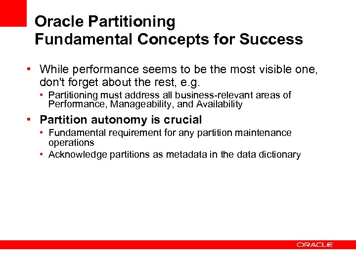 Oracle Partitioning Fundamental Concepts for Success • While performance seems to be the most