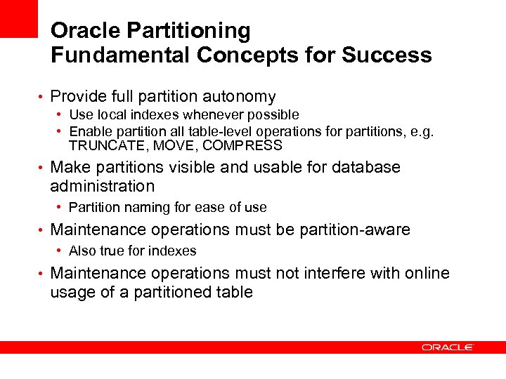 Oracle Partitioning Fundamental Concepts for Success • Provide full partition autonomy • Use local