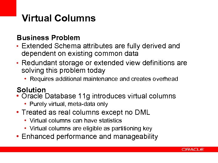 Virtual Columns Business Problem • Extended Schema attributes are fully derived and dependent on