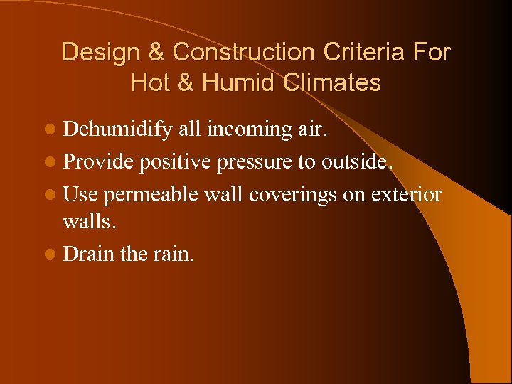 Design & Construction Criteria For Hot & Humid Climates l Dehumidify all incoming air.