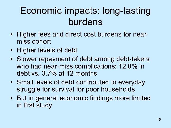 Economic impacts: long-lasting burdens • Higher fees and direct cost burdens for nearmiss cohort