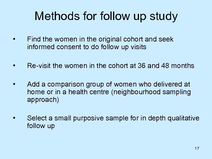 Methods for follow up study • Find the women in the original cohort and
