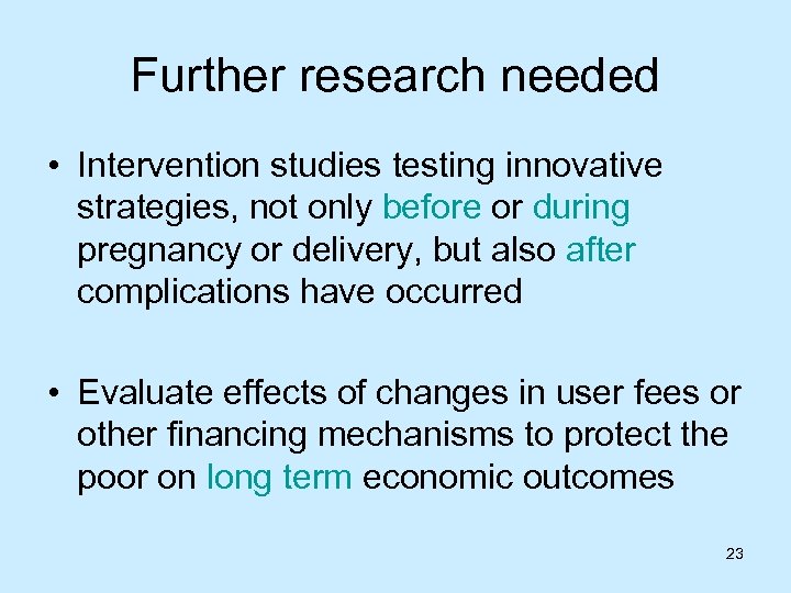 Further research needed • Intervention studies testing innovative strategies, not only before or during