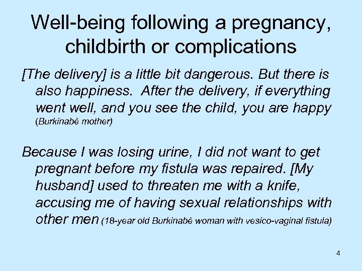 Well-being following a pregnancy, childbirth or complications [The delivery] is a little bit dangerous.