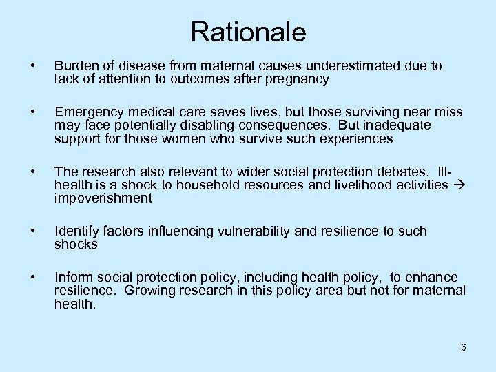 Rationale • Burden of disease from maternal causes underestimated due to lack of attention