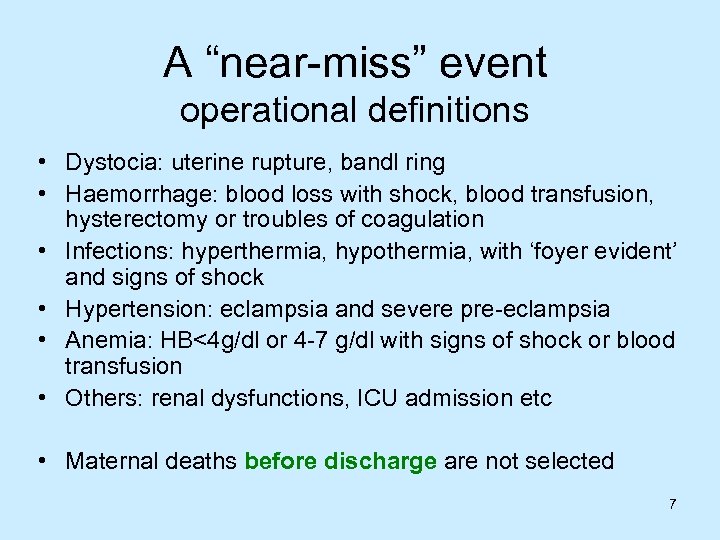 A “near-miss” event operational definitions • Dystocia: uterine rupture, bandl ring • Haemorrhage: blood