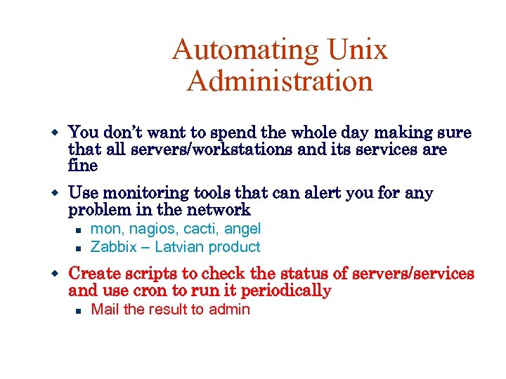 Automating Unix Administration You don’t want to spend the whole day making sure that