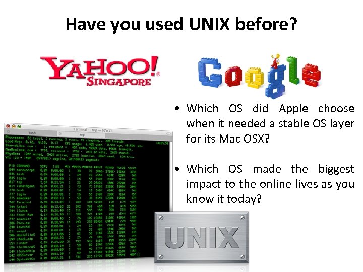 Have you used UNIX before? • Which OS did Apple choose when it needed