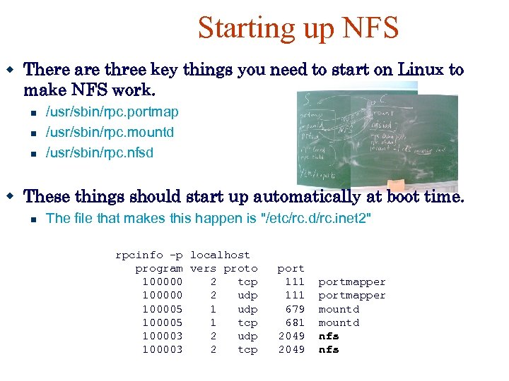 Starting up NFS There are three key things you need to start on Linux