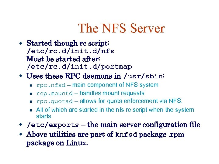 The NFS Server Started though rc script: /etc/rc. d/init. d/nfs Must be started after: