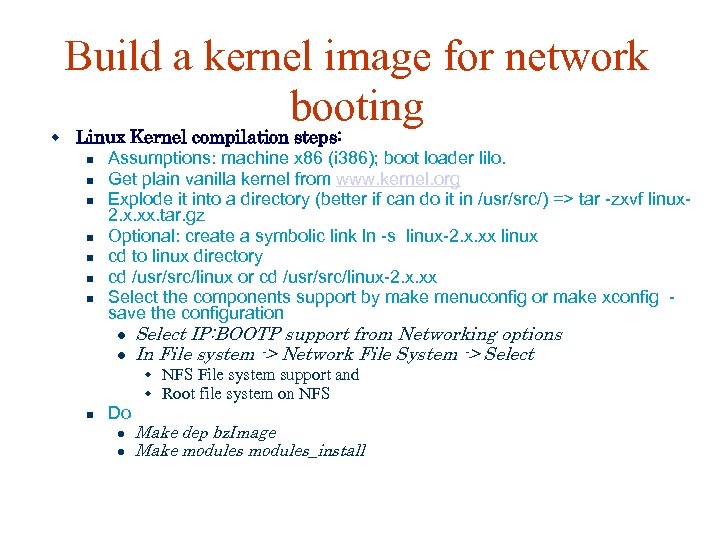 Build a kernel image for network booting Linux Kernel compilation steps: Assumptions: machine x