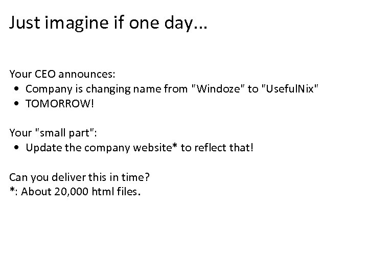 Just imagine if one day. . . Your CEO announces: • Company is changing